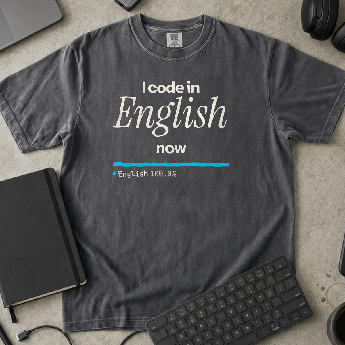 I Code in English Now Shirt — Pepper Comfort Colors 1717 flat lay