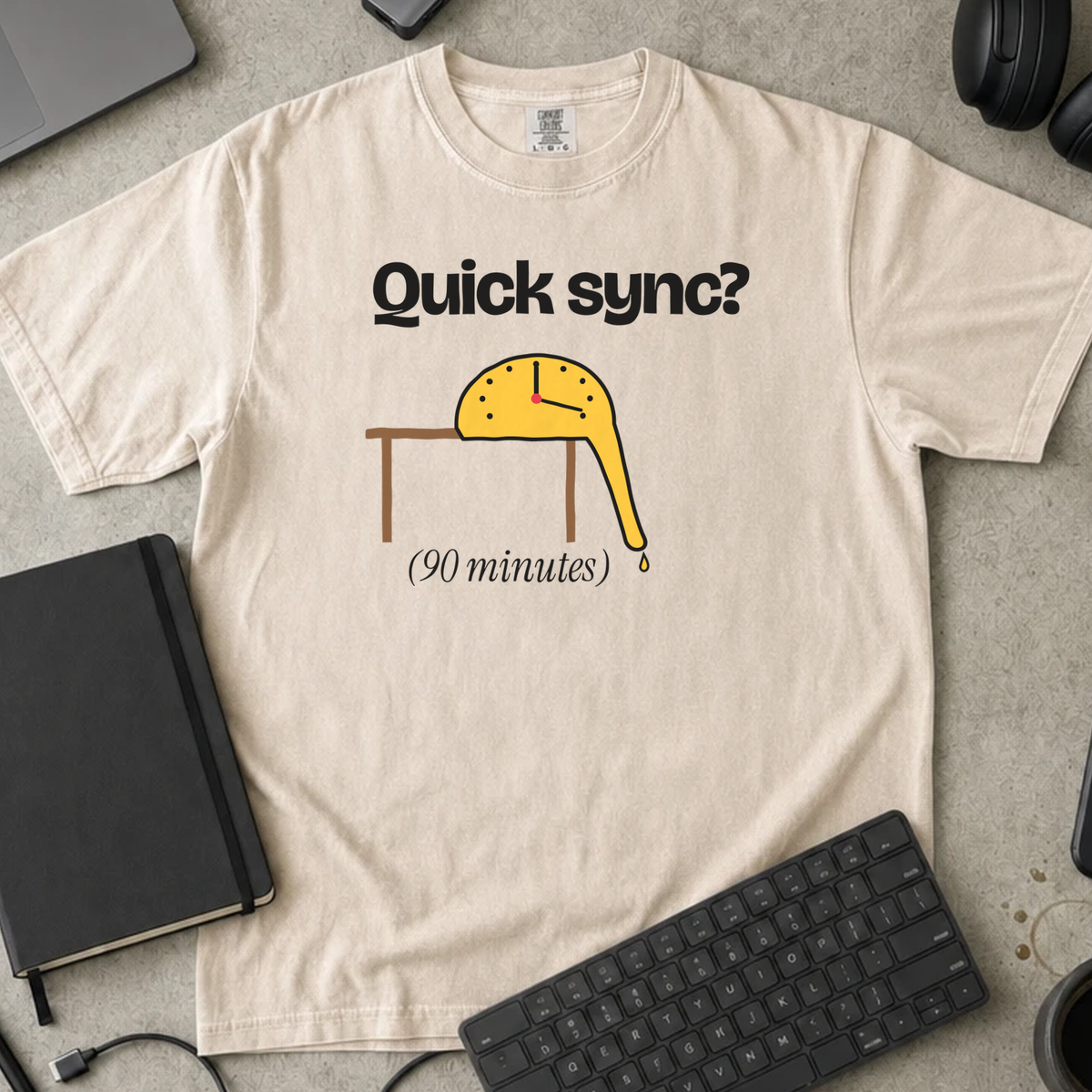 Quick Sync 90 Minutes Shirt — Ivory Comfort Colors 1717 flat lay