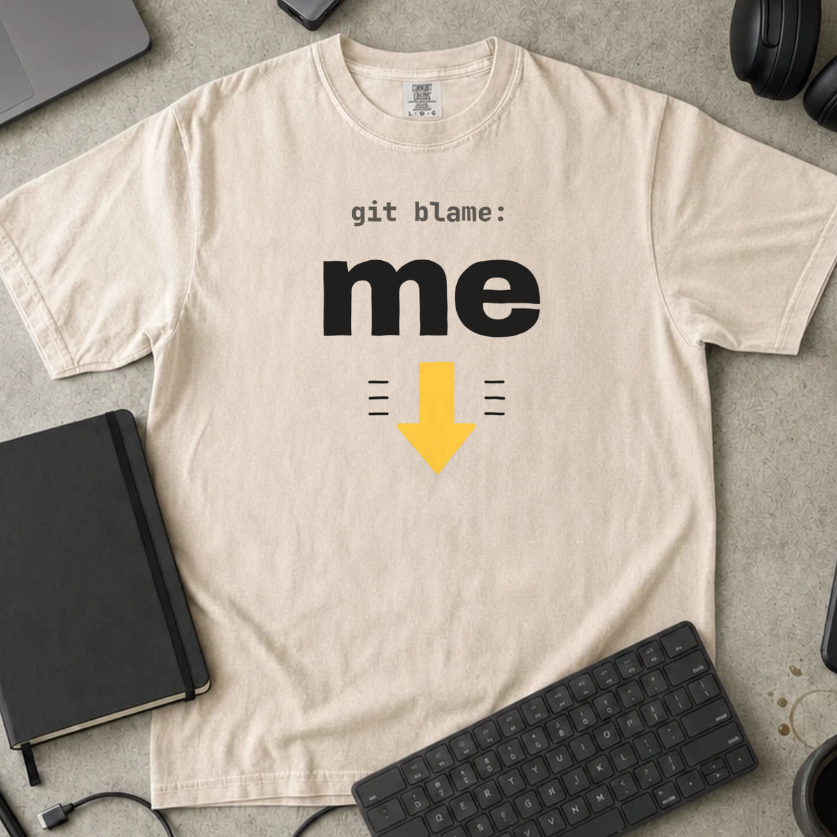 Git Blame Me Shirt — Ivory Comfort Colors 1717 flat lay