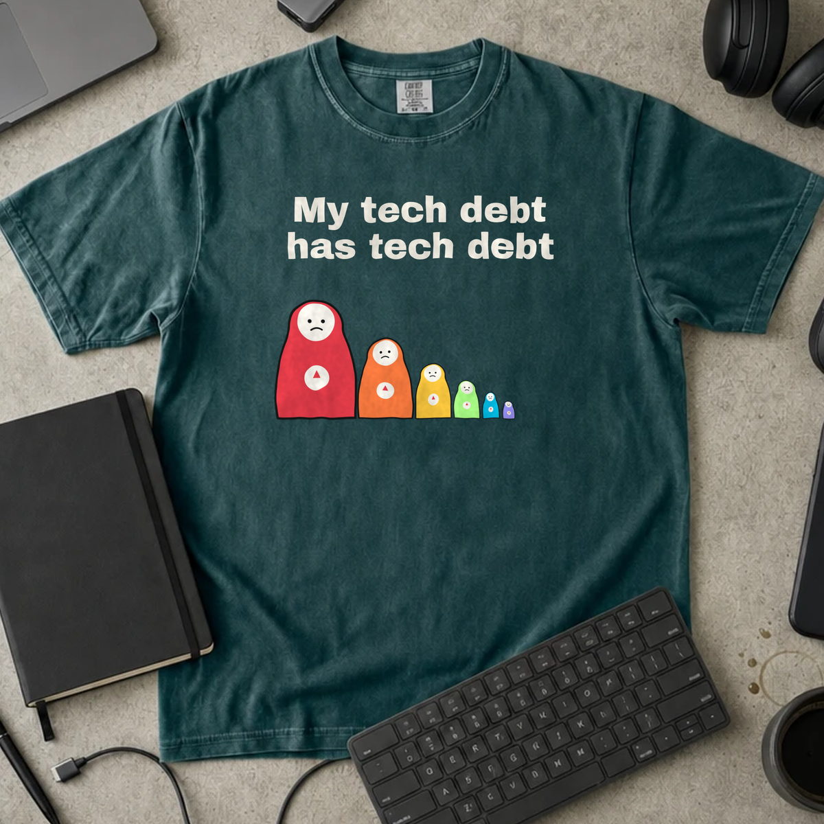 My Tech Debt Has Tech Debt Shirt — Blue Spruce Comfort Colors 1717 flat lay