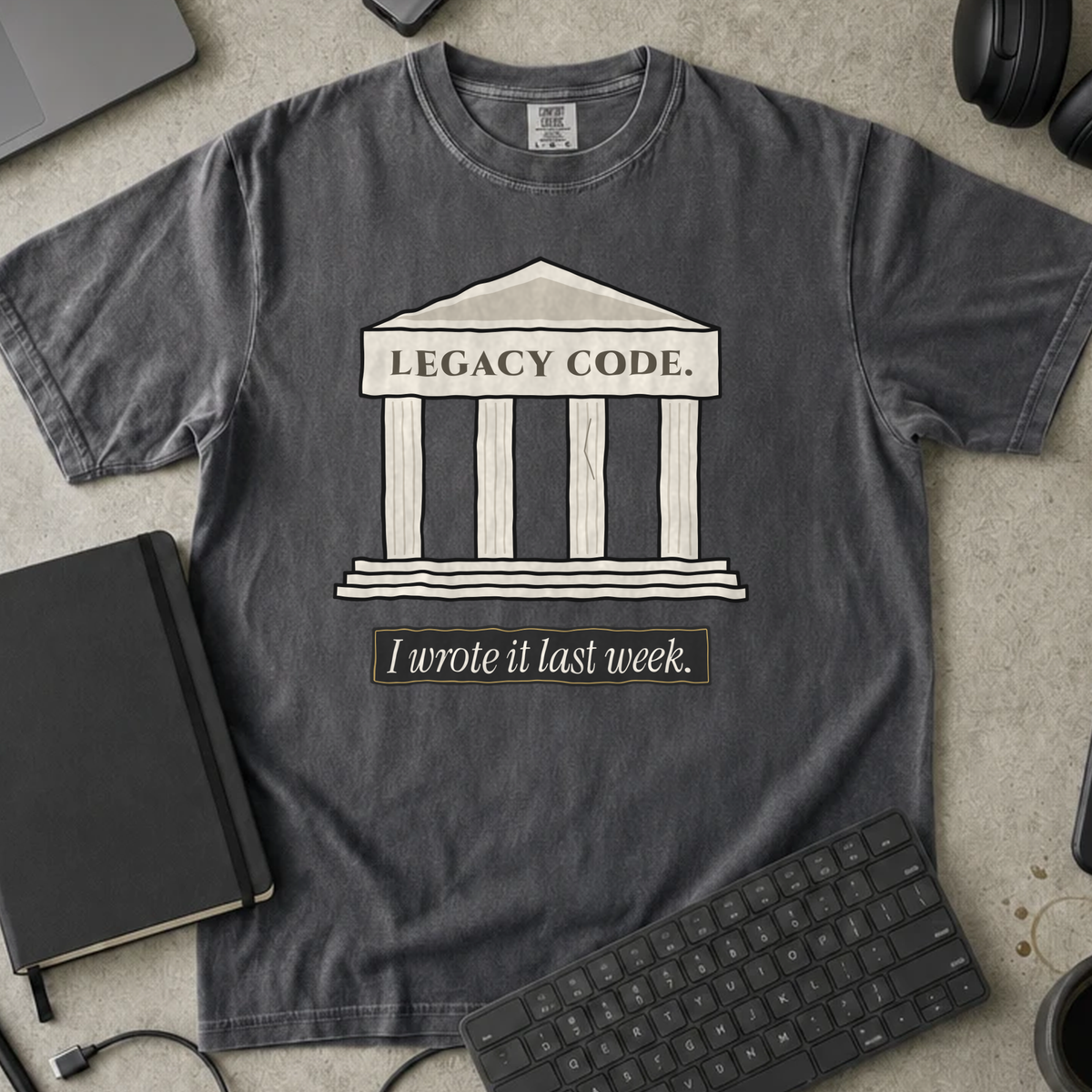 Legacy Code I Wrote It Last Week Shirt — Pepper Comfort Colors 1717 flat lay