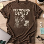 Permission Denied shirt - Dark Chocolate