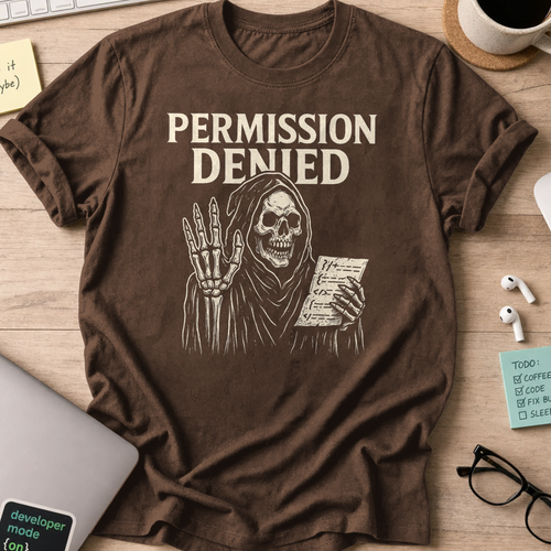Permission Denied shirt - Dark Chocolate