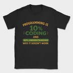 programming is 10% coding shirt — Black