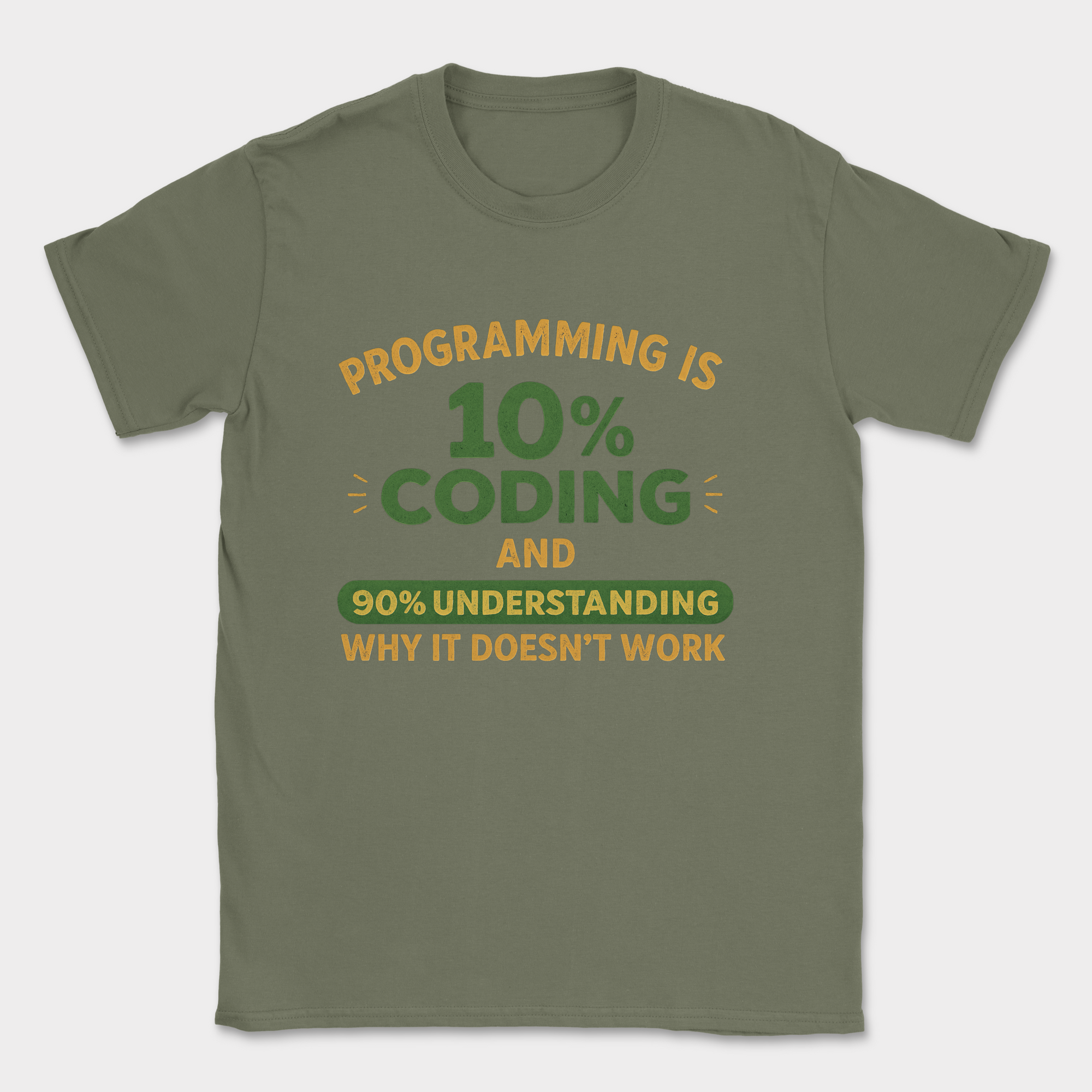 programming is 10% coding shirt — Military Green