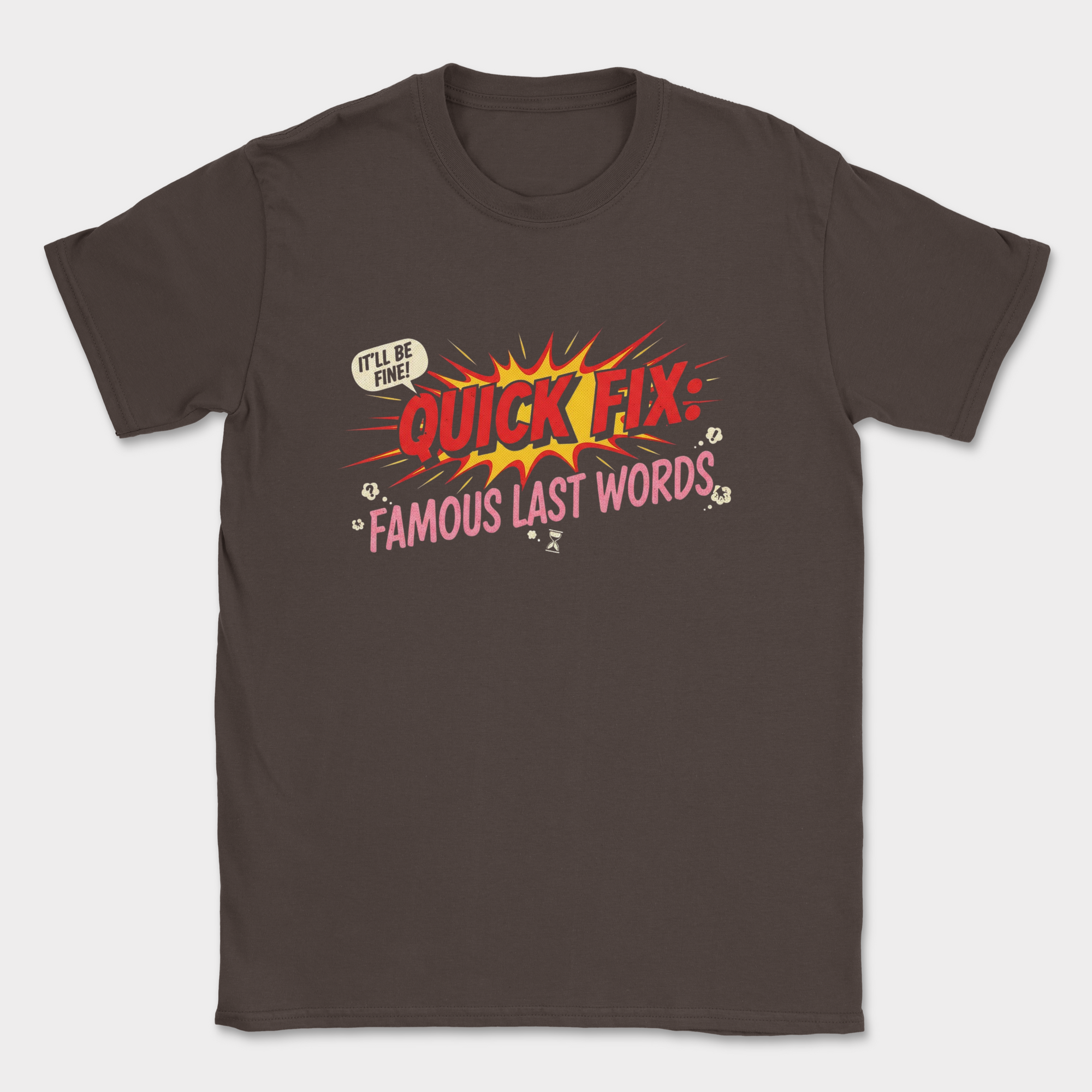 quick fix famous last words shirt — Dark Chocolate