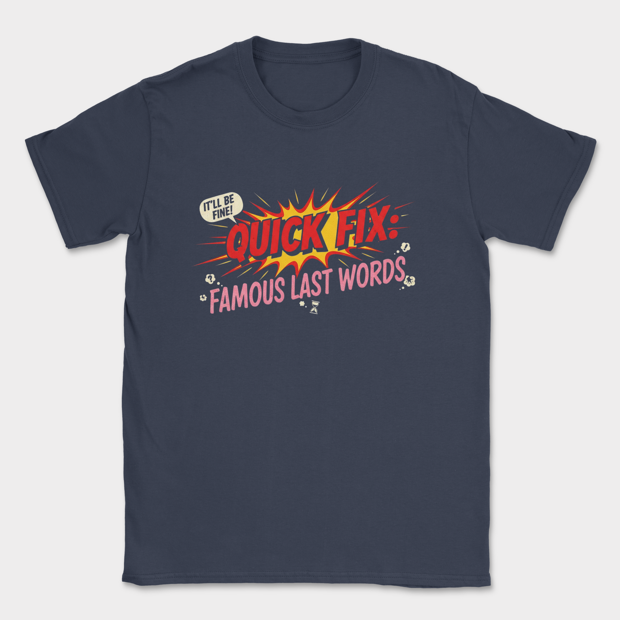 quick fix famous last words shirt — Navy