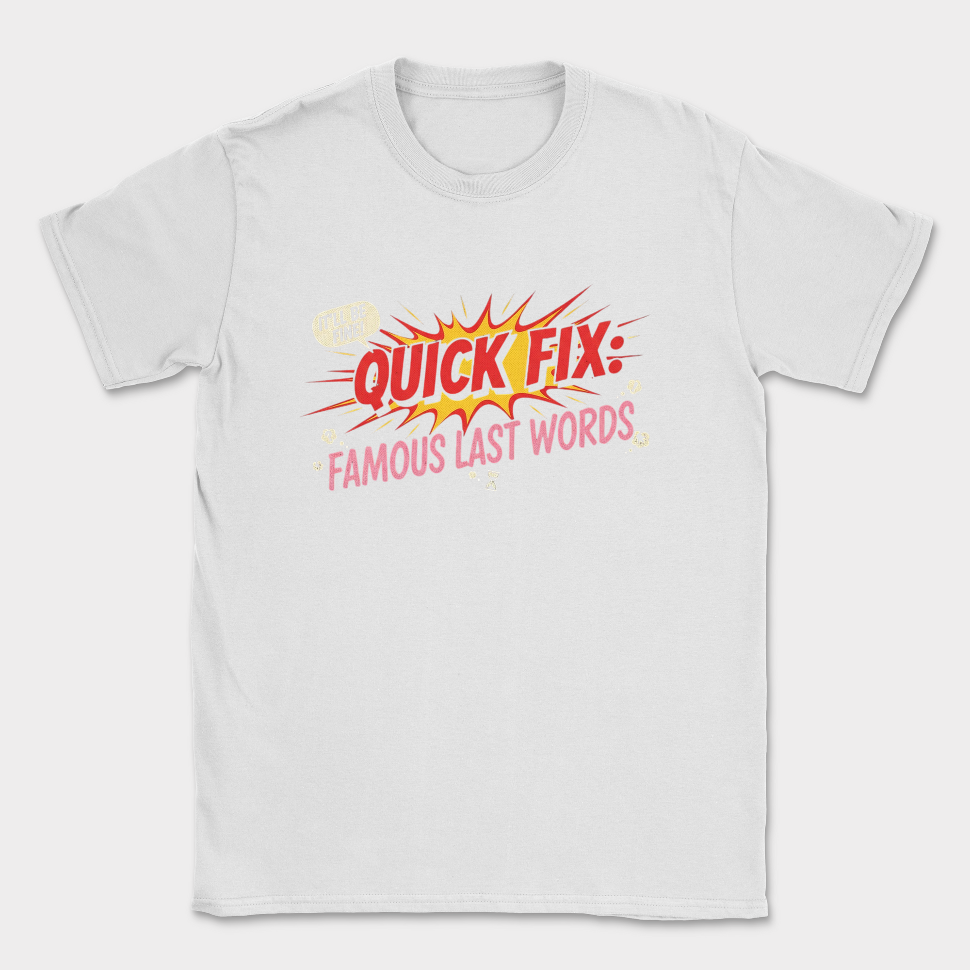 quick fix famous last words shirt — White