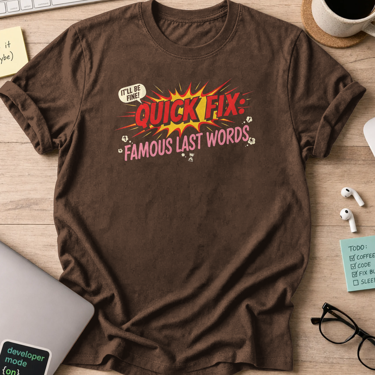 quick fix famous last words shirt - Dark Chocolate
