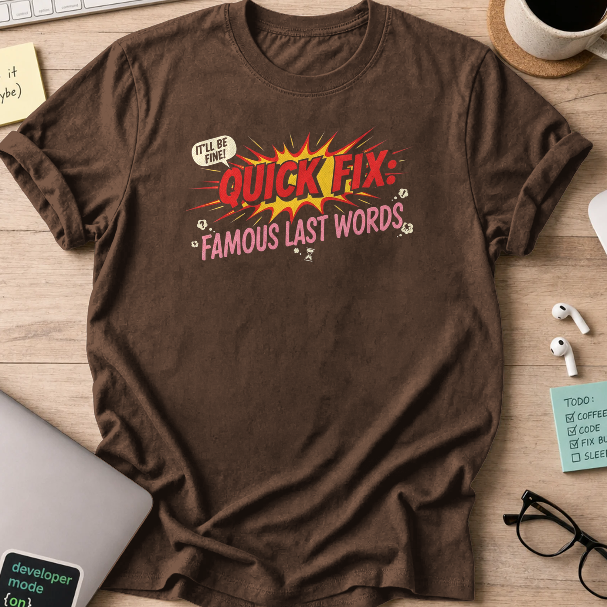 quick fix famous last words shirt - Dark Chocolate