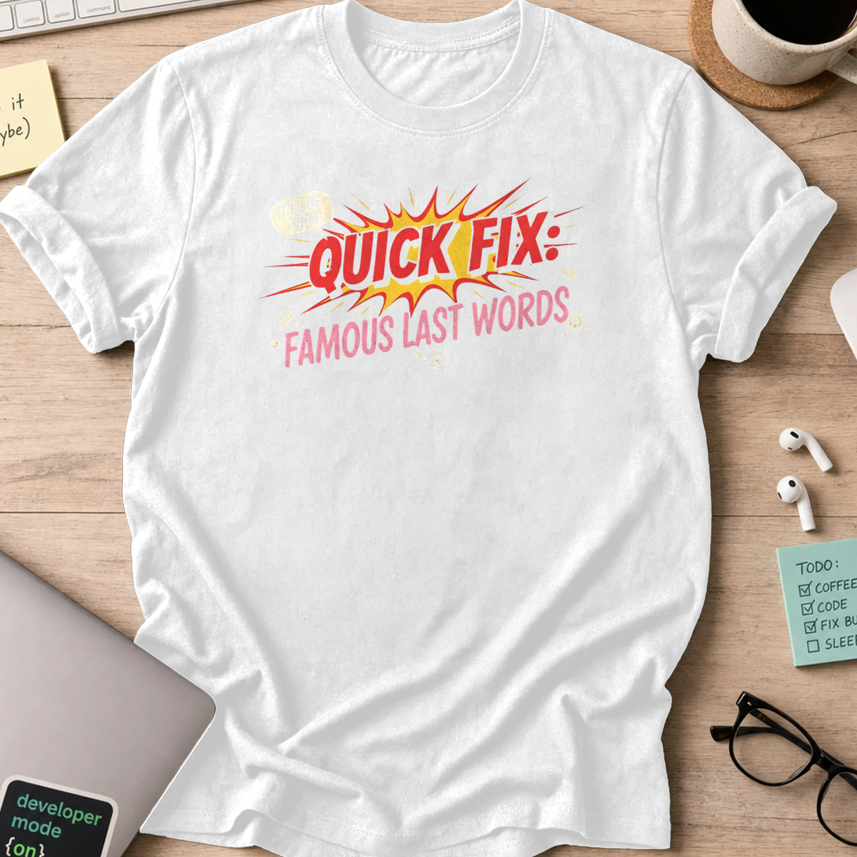 quick fix famous last words shirt - White