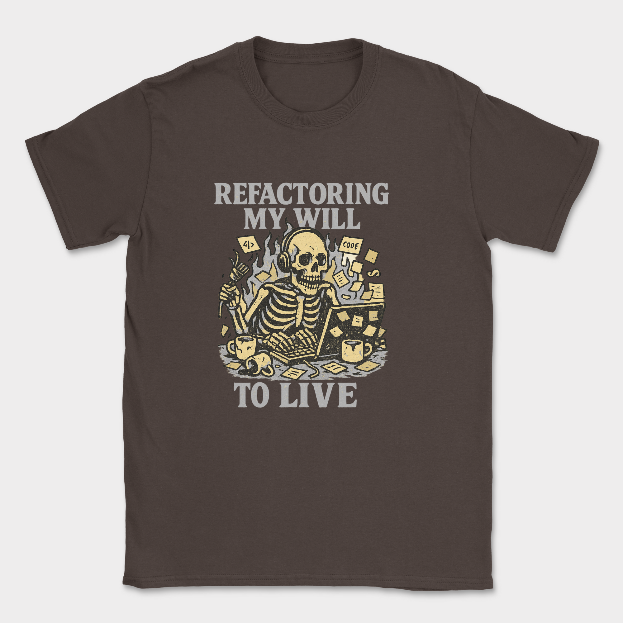 refactoring my will to live skeleton shirt — Dark Chocolate