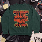 Sarcasm Is My Second Language Sweatshirt — Bottle Green