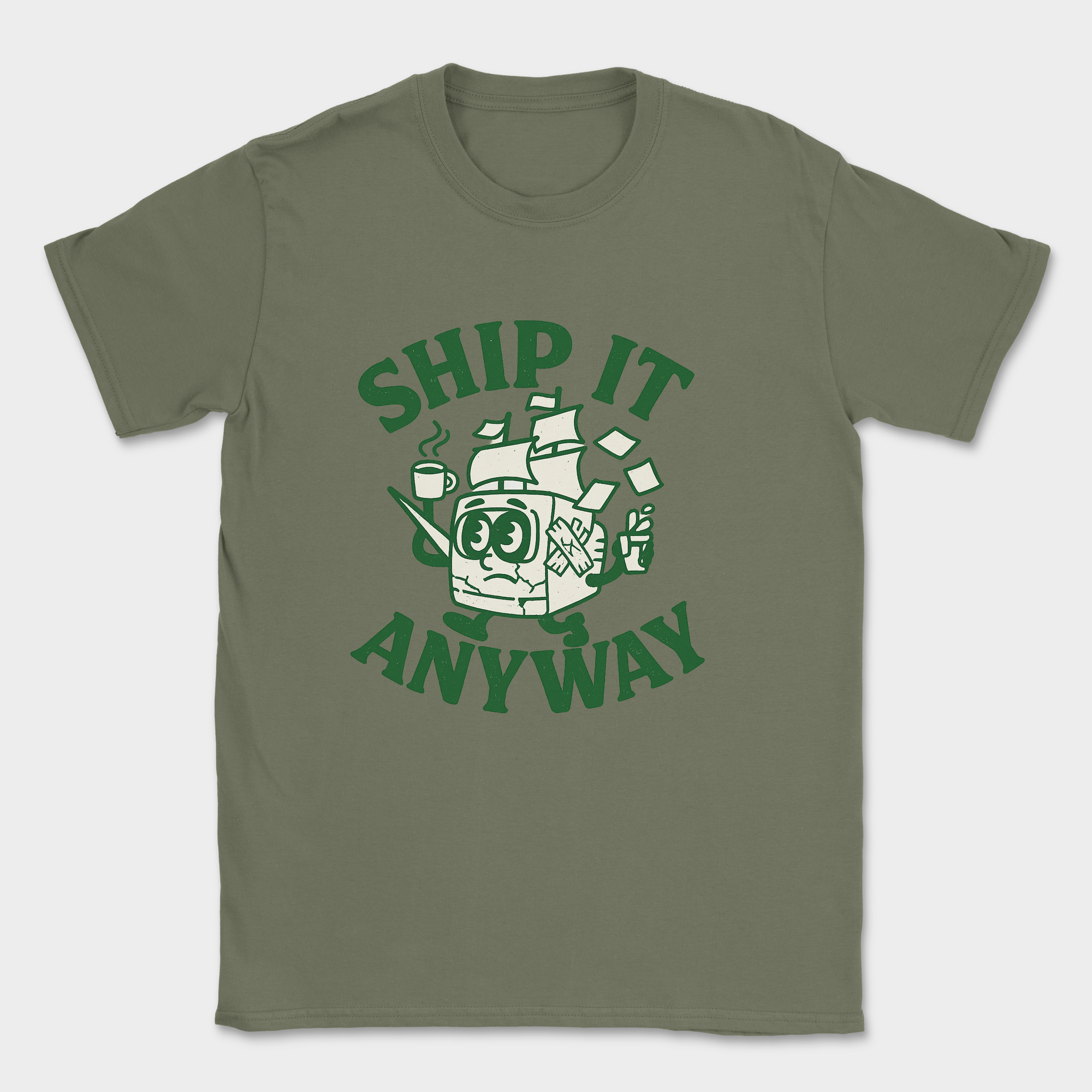ship it anyway shirt — Military Green