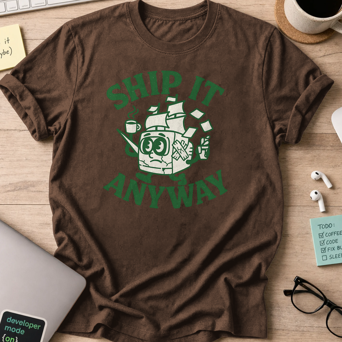 ship it anyway shirt - Dark Chocolate