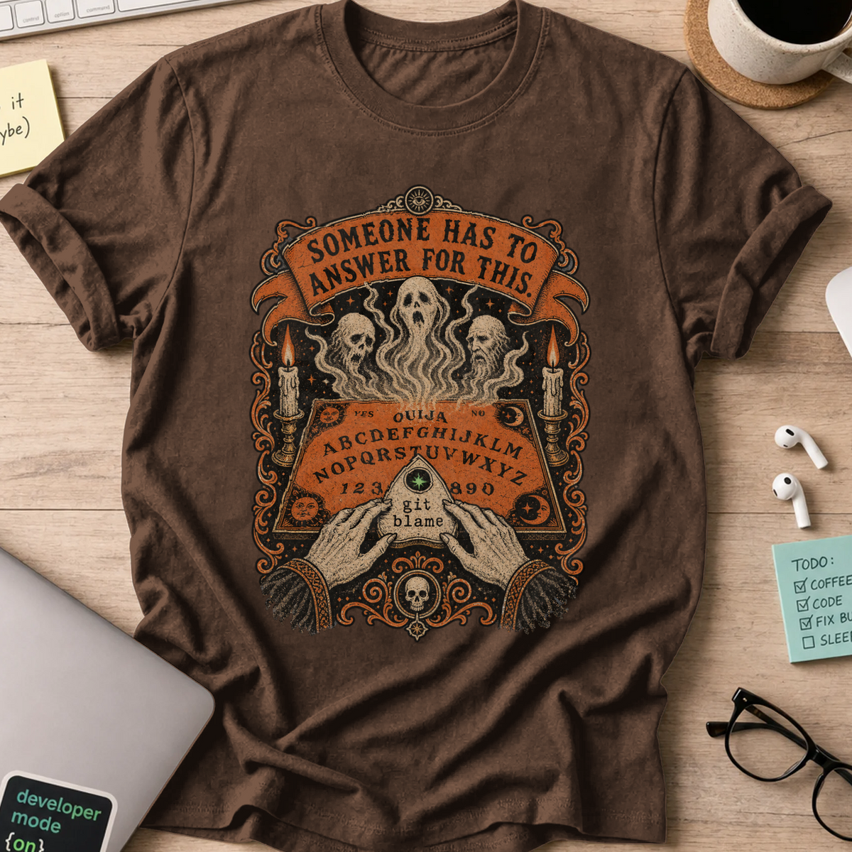 Someone Has to Answer for This Shirt — Dark Chocolate storefront mockup