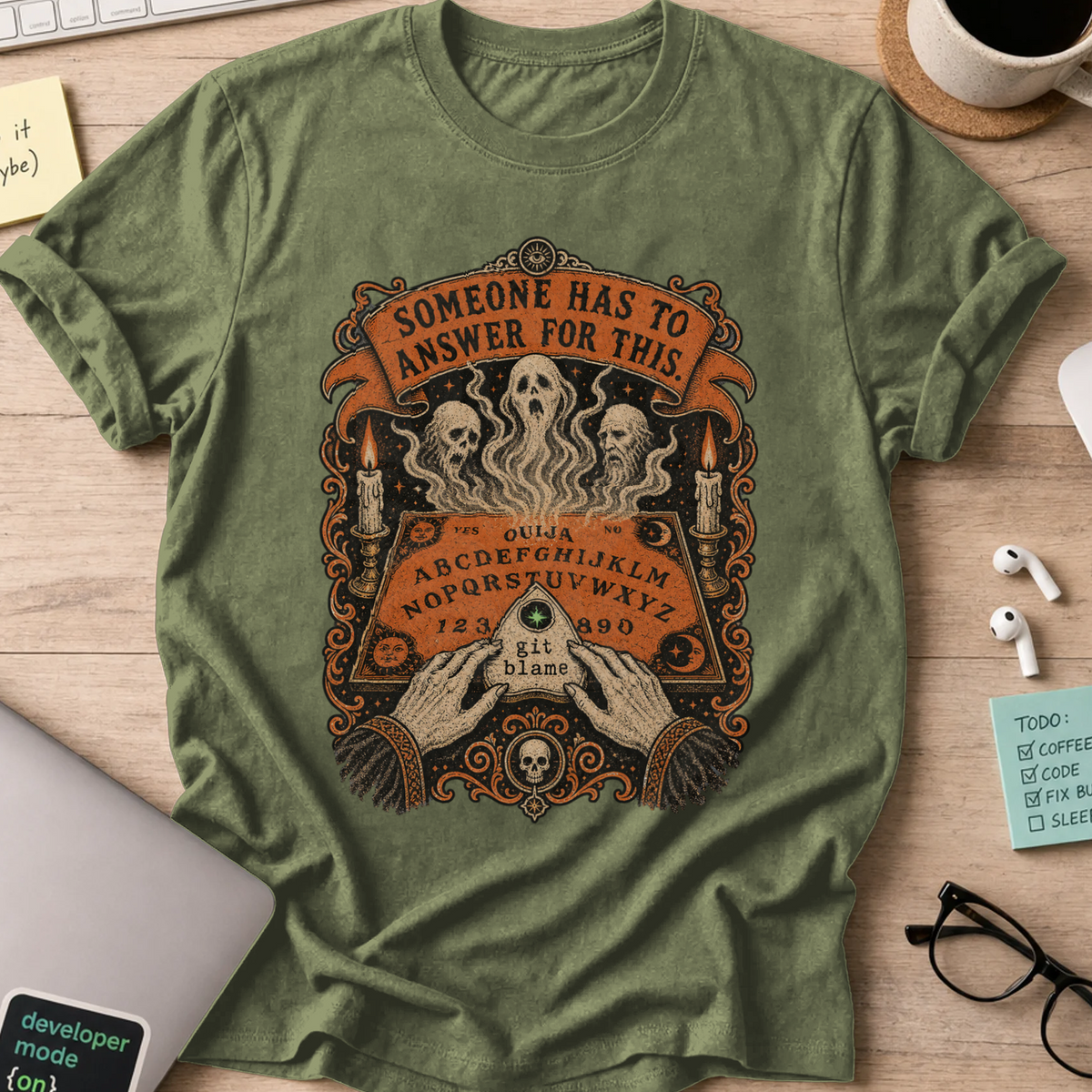 Someone Has to Answer for This Shirt — Military Green storefront mockup