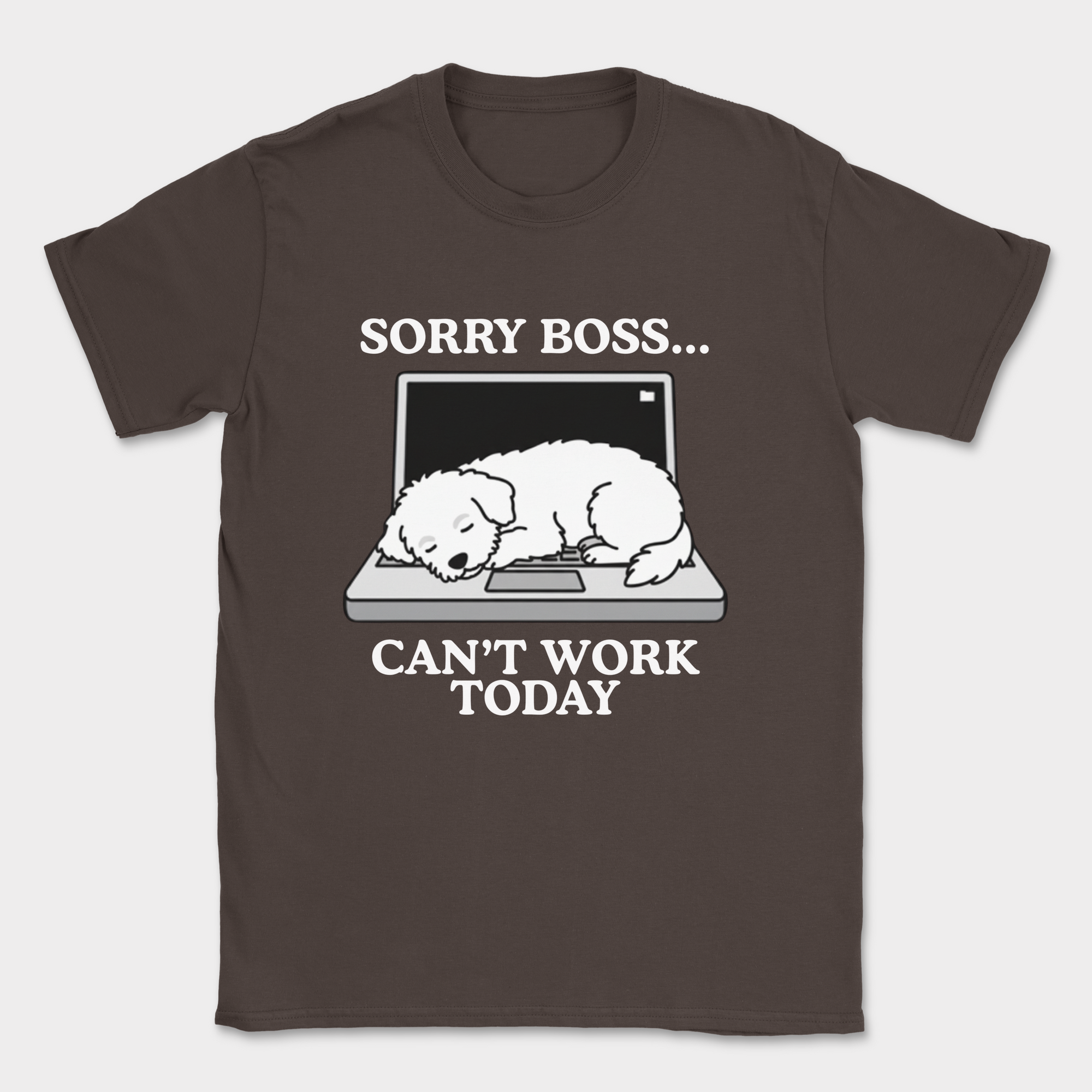 sorry boss cant work today dog shirt — Dark Chocolate