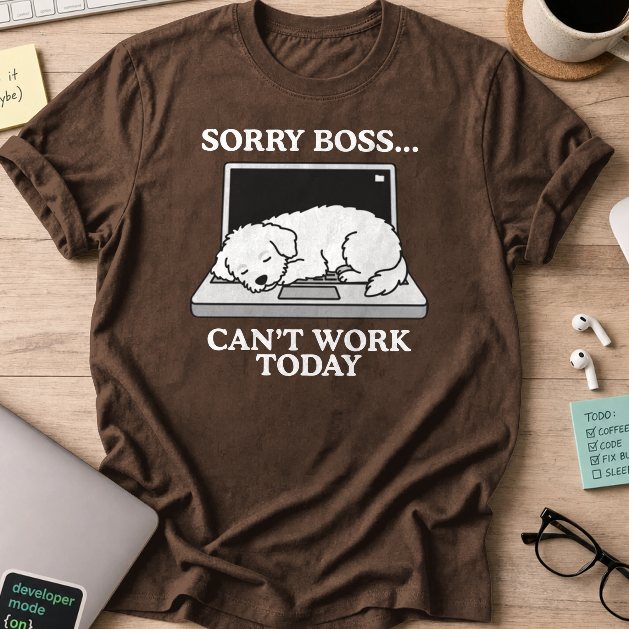 sorry boss cant work today dog shirt - Dark Chocolate