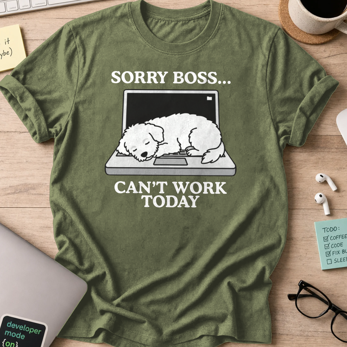 sorry boss cant work today dog shirt - Military Green