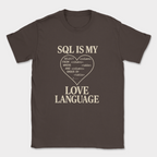 sql is my love language shirt — Dark Chocolate