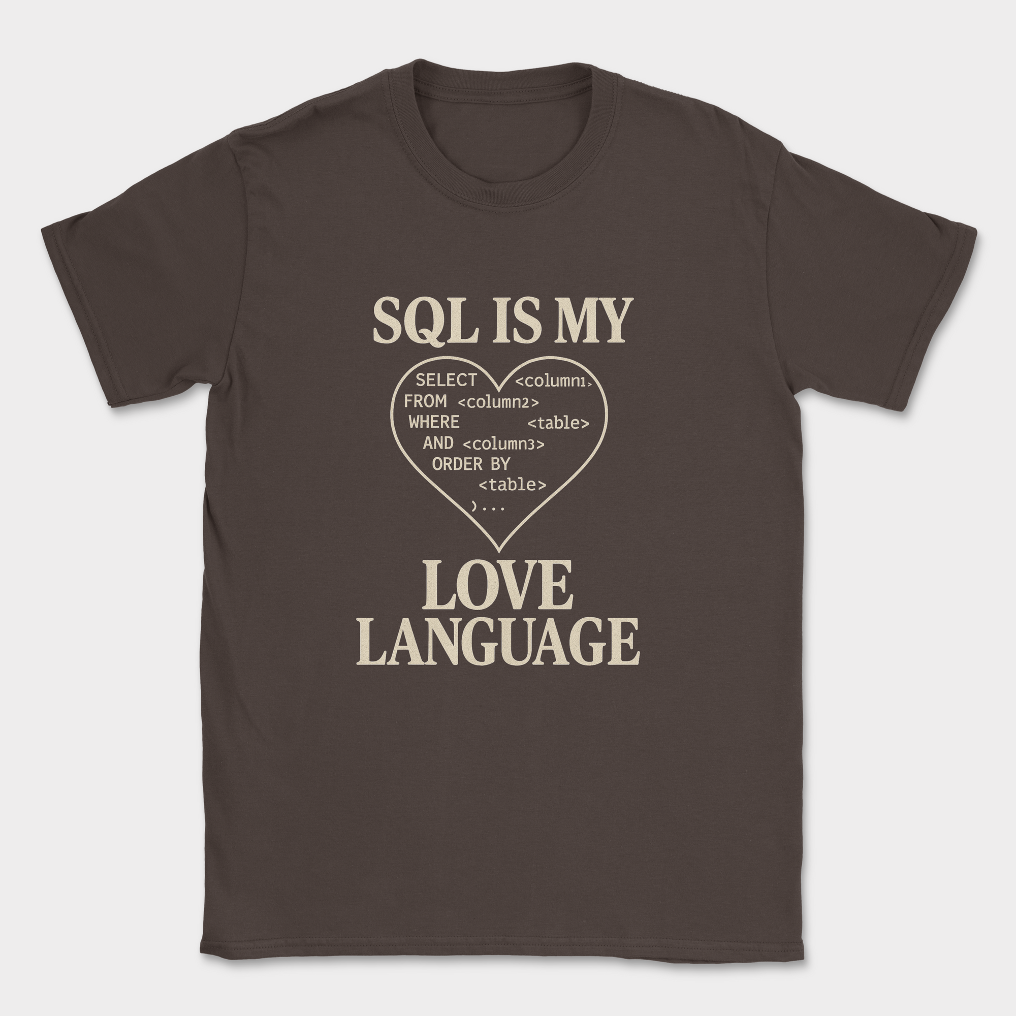 sql is my love language shirt — Dark Chocolate