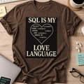 sql is my love language shirt - Dark Chocolate