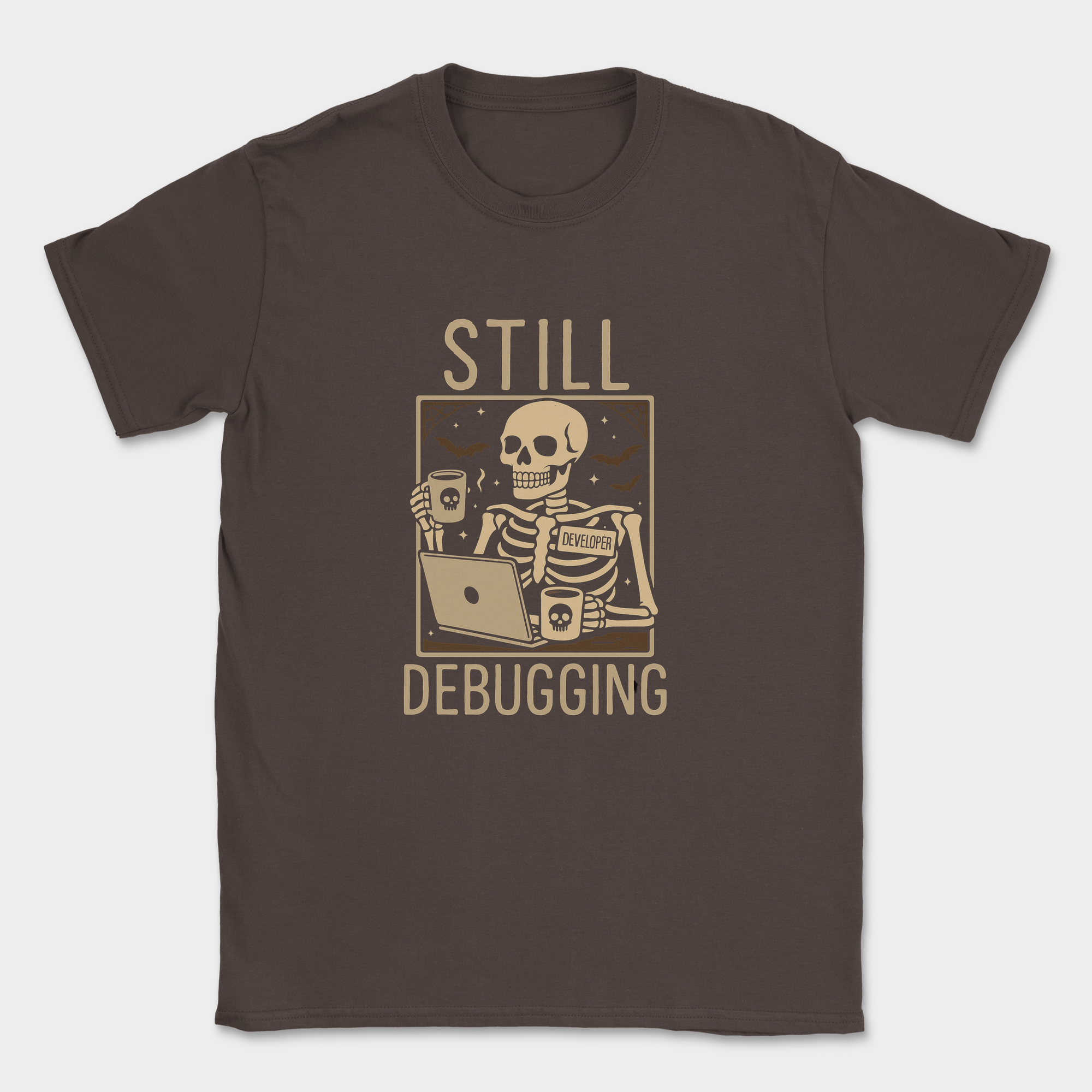 still debugging shirt — Dark Chocolate