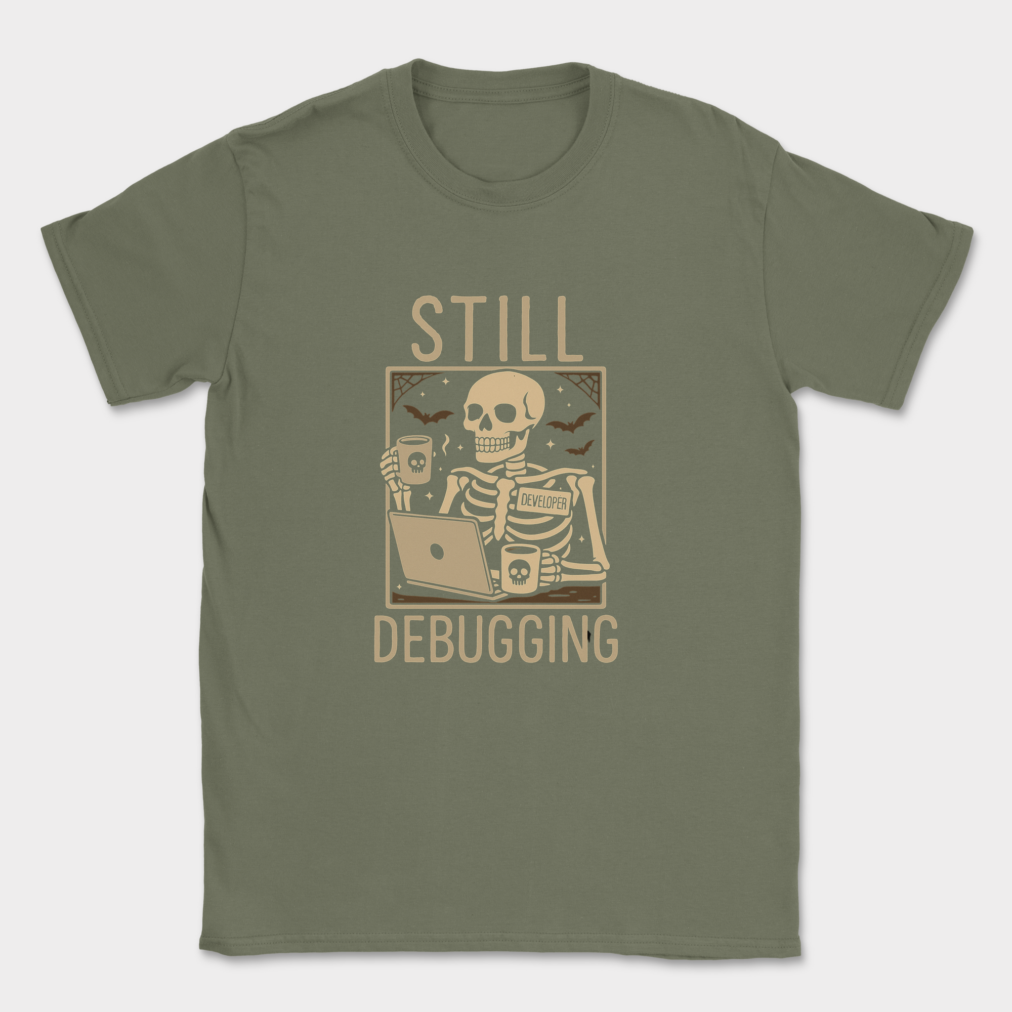 still debugging shirt — Military Green