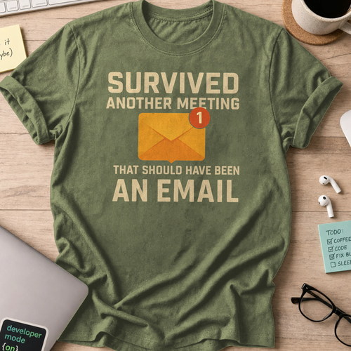 survived another meeting shirt - Military Green