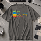 that wasn't very data-driven of you Premium Shirt - Pepper