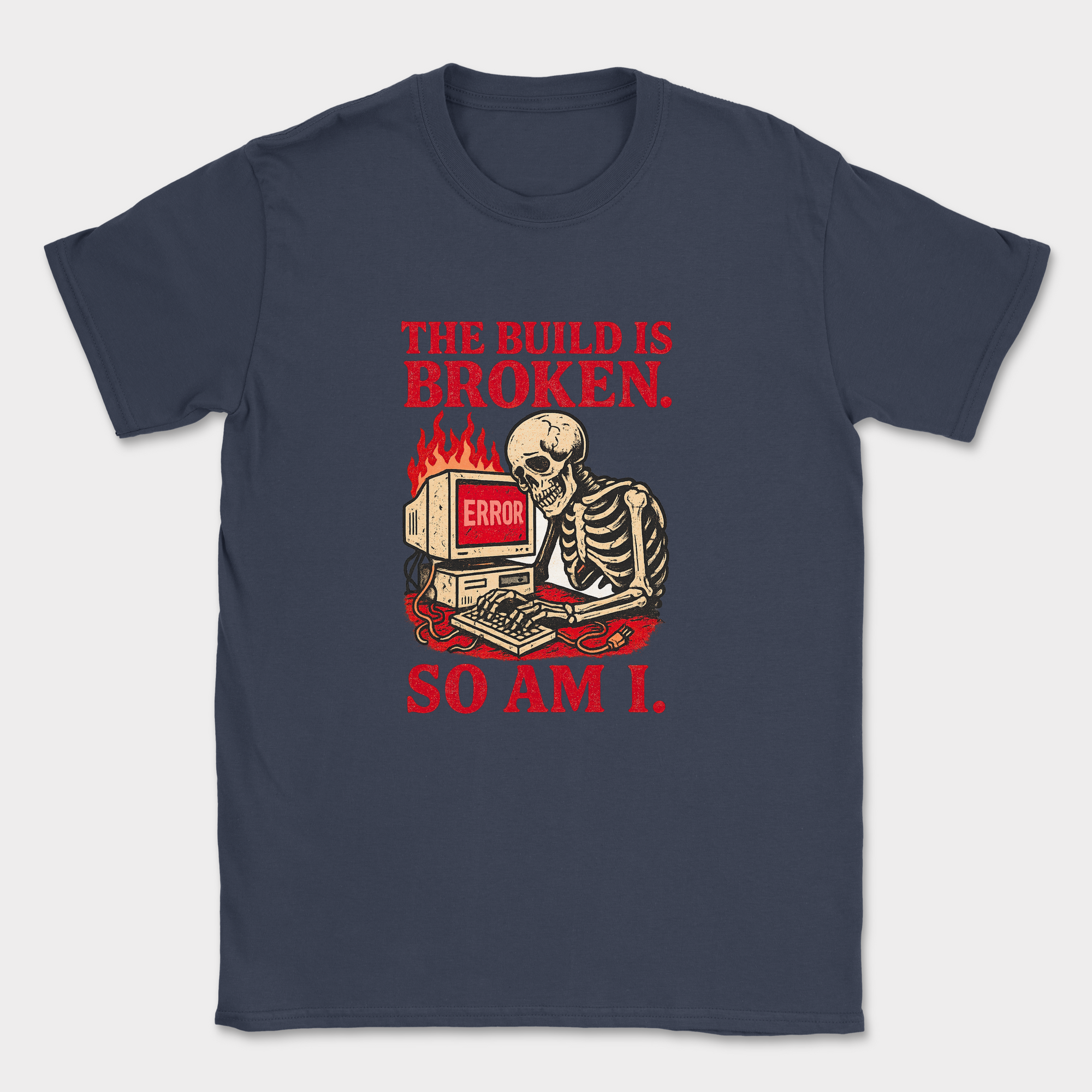 the build is broken so am i shirt — Navy