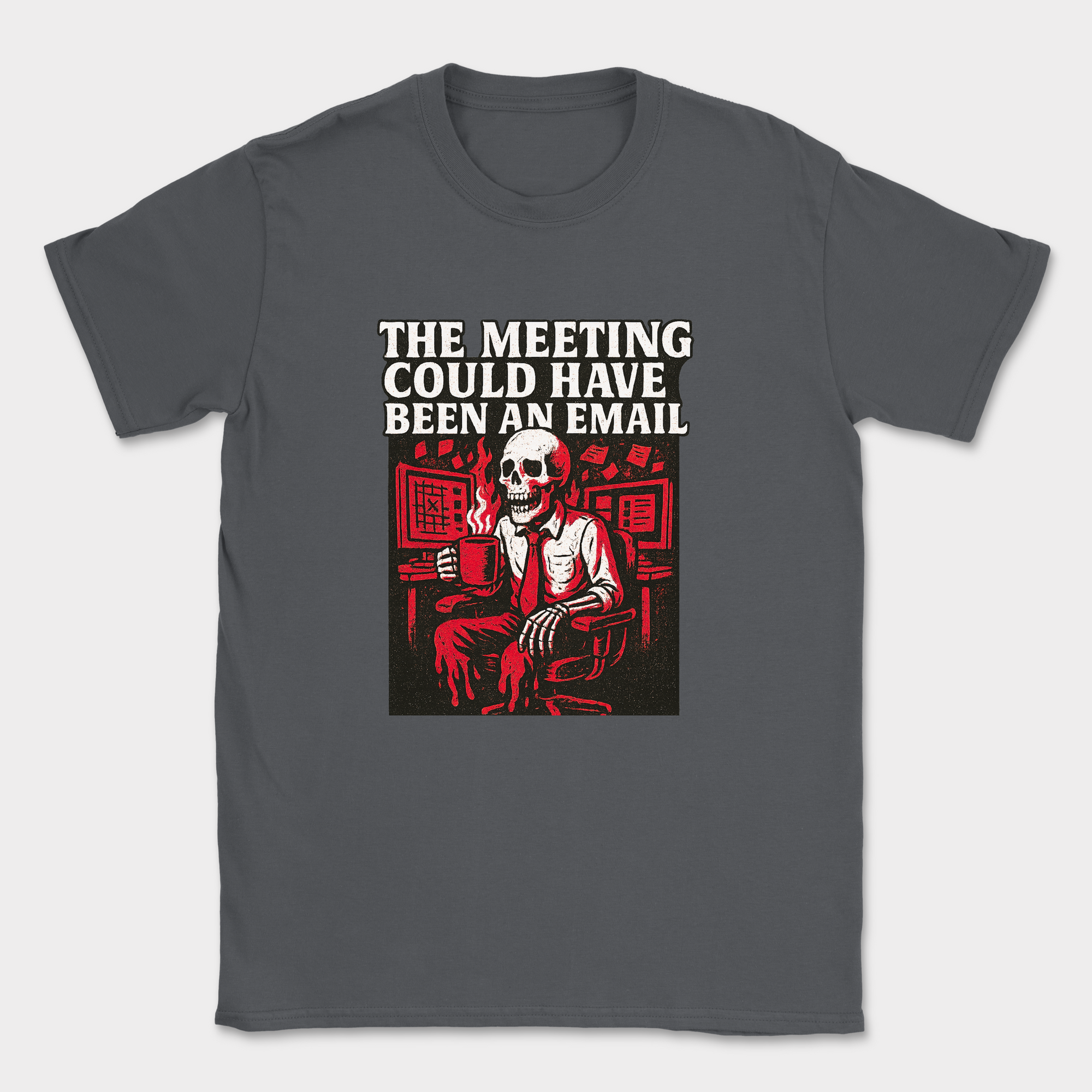 the meeting could have been an email skeleton shirt — Dark Heather Grey