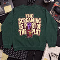 The Screaming Is Part of the Plot Sweatshirt — Bottle Green
