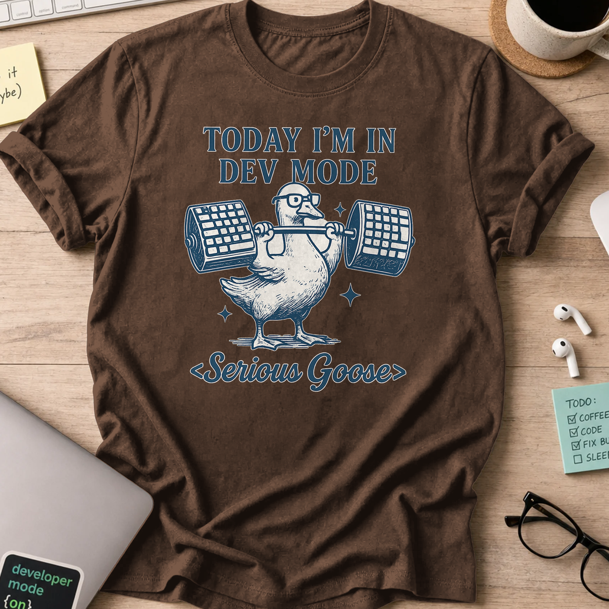 today im in dev mode goose shirt - Dark Chocolate