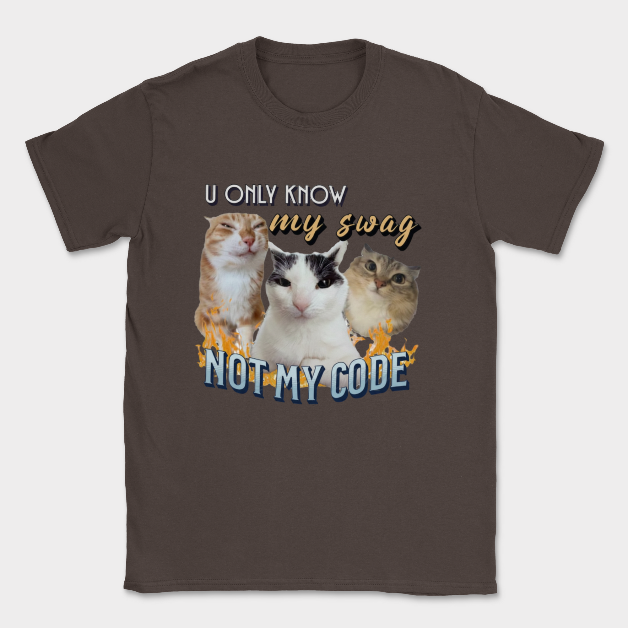 u only know my swag not my code shirt — Dark Chocolate