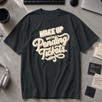 Wake Up With Pending Tickets Premium Shirt - Black