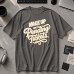 Wake Up With Pending Tickets Premium Shirt - Pepper