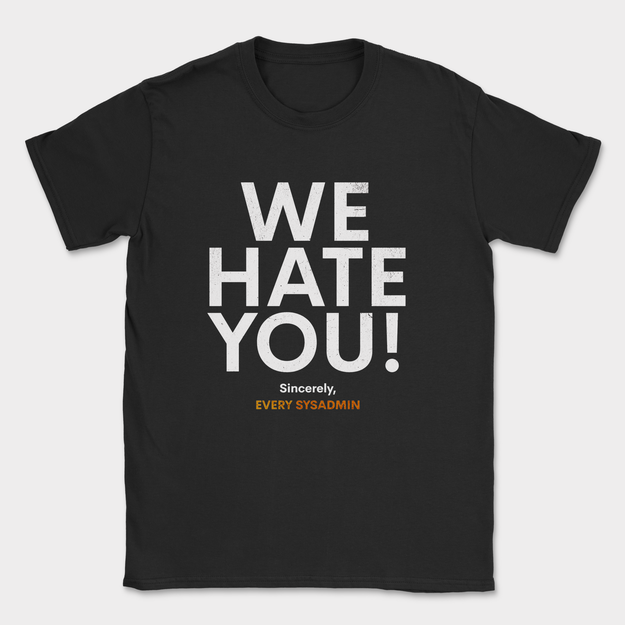 we hate you every sysadmin shirt — Black