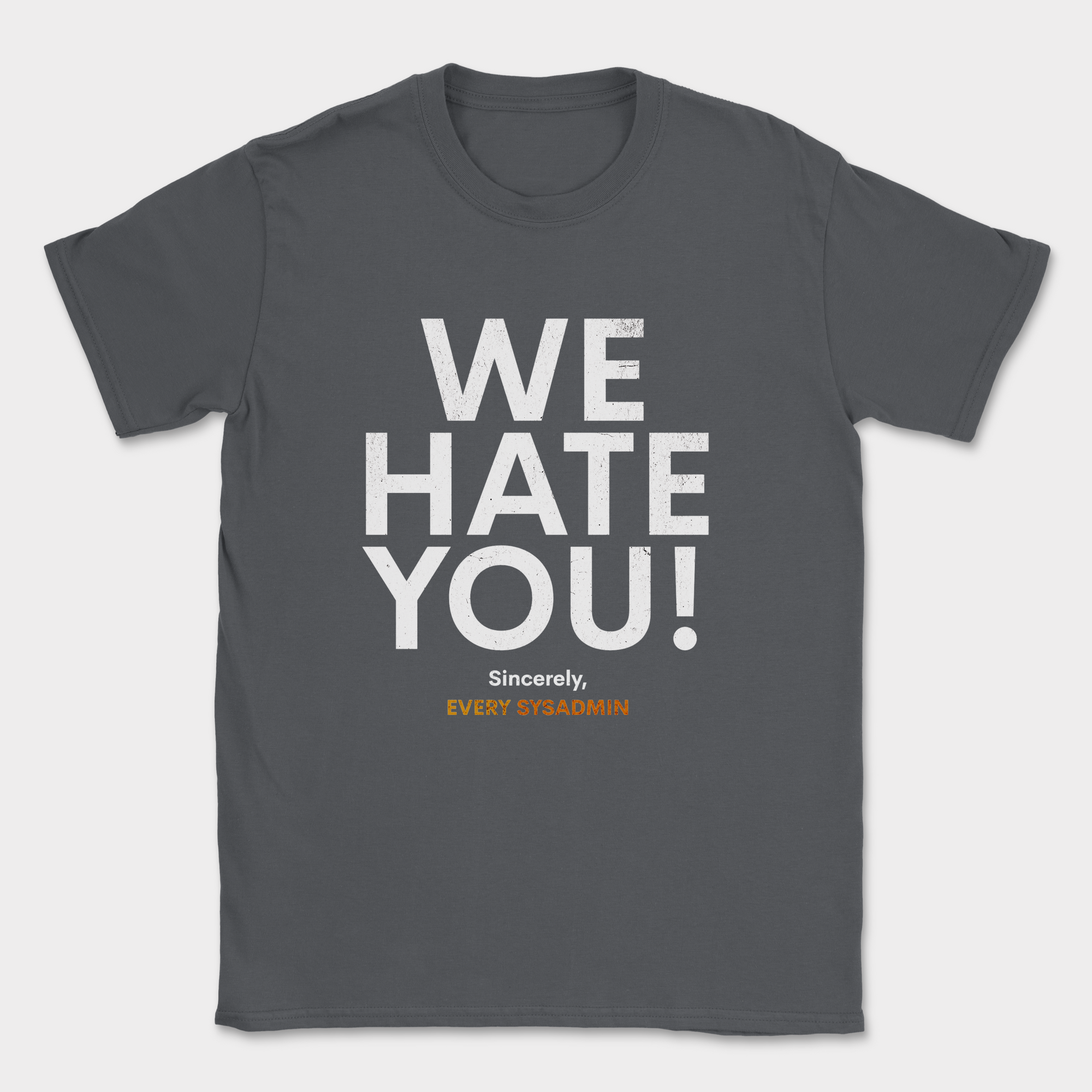 we hate you every sysadmin shirt — Dark Heather Grey