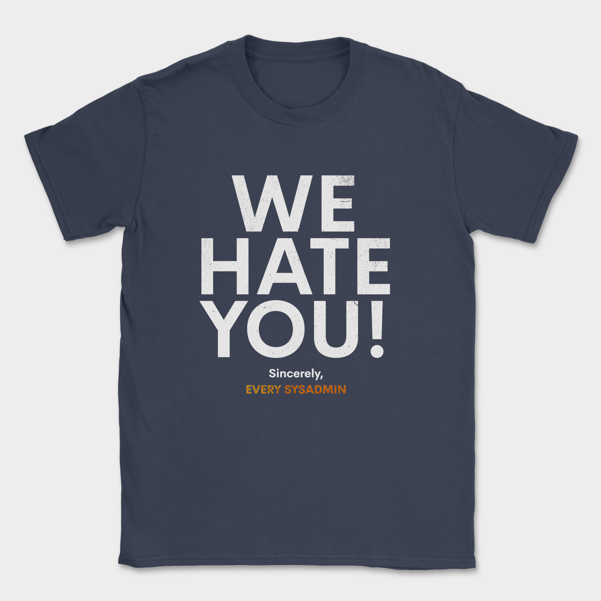 we hate you every sysadmin shirt — Navy