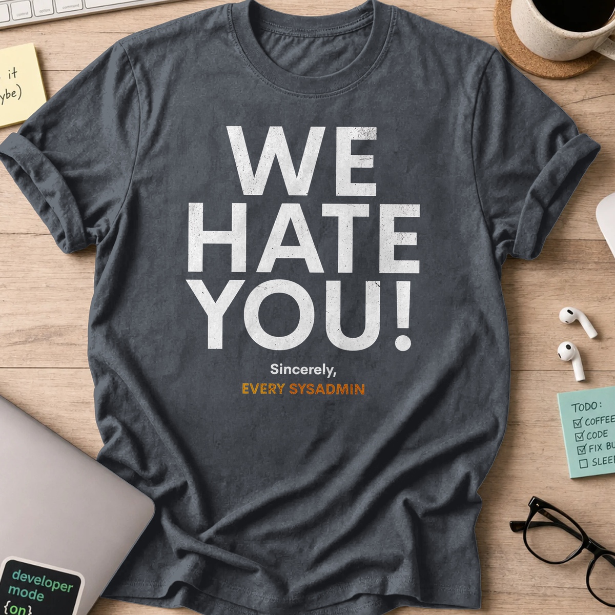 we hate you every sysadmin shirt - Dark Heather