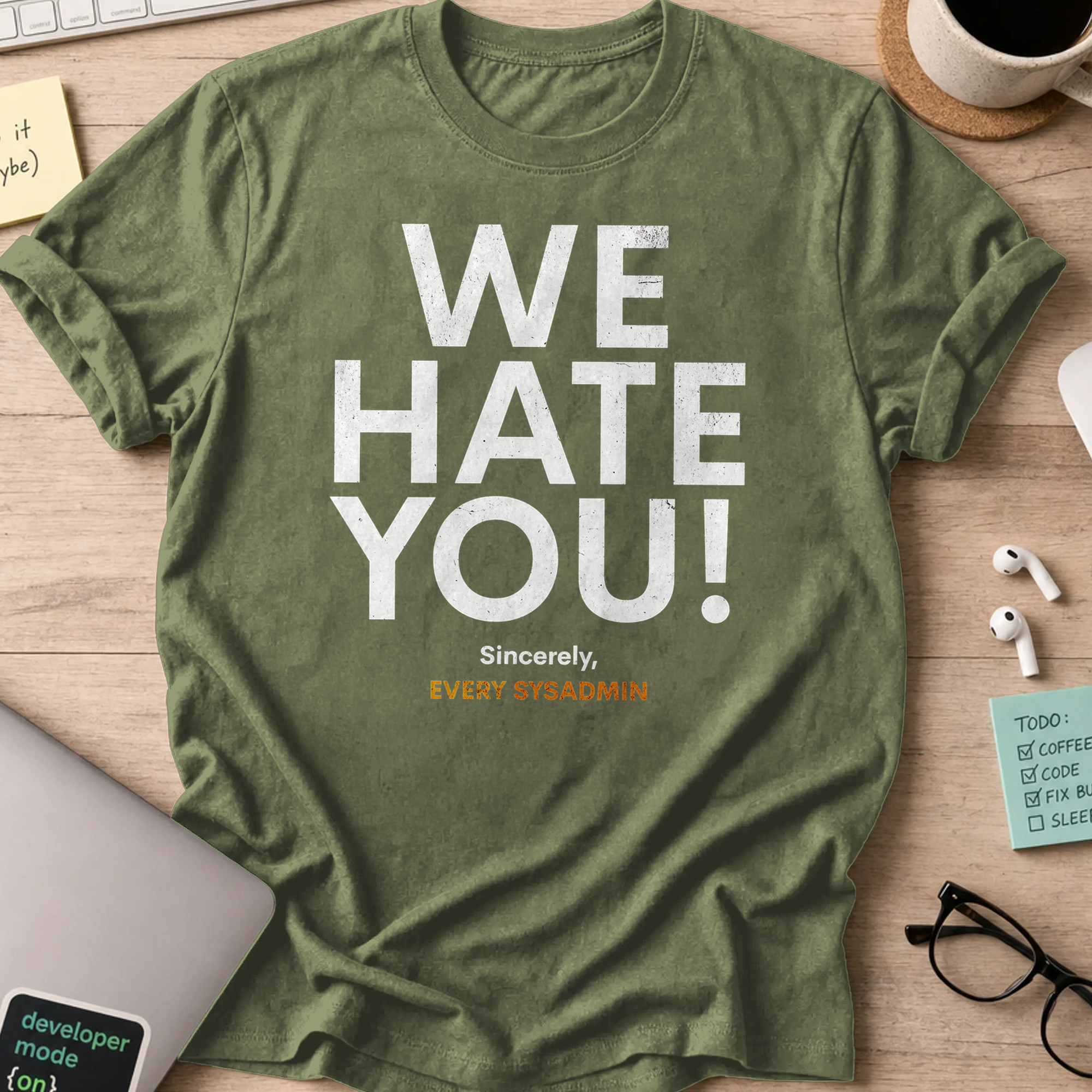 we hate you every sysadmin shirt - Military Green