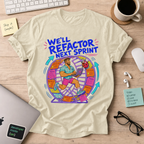 We'll Refactor Next Sprint Shirt — Natural