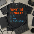 Why I'm Single Busy Fixing Bugs Premium Shirt — black Premium Shirt mock-up