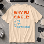 Why I'm Single Busy Fixing Bugs Premium Shirt - Ivory