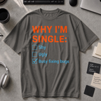 Why I'm Single Busy Fixing Bugs Premium Shirt - Pepper