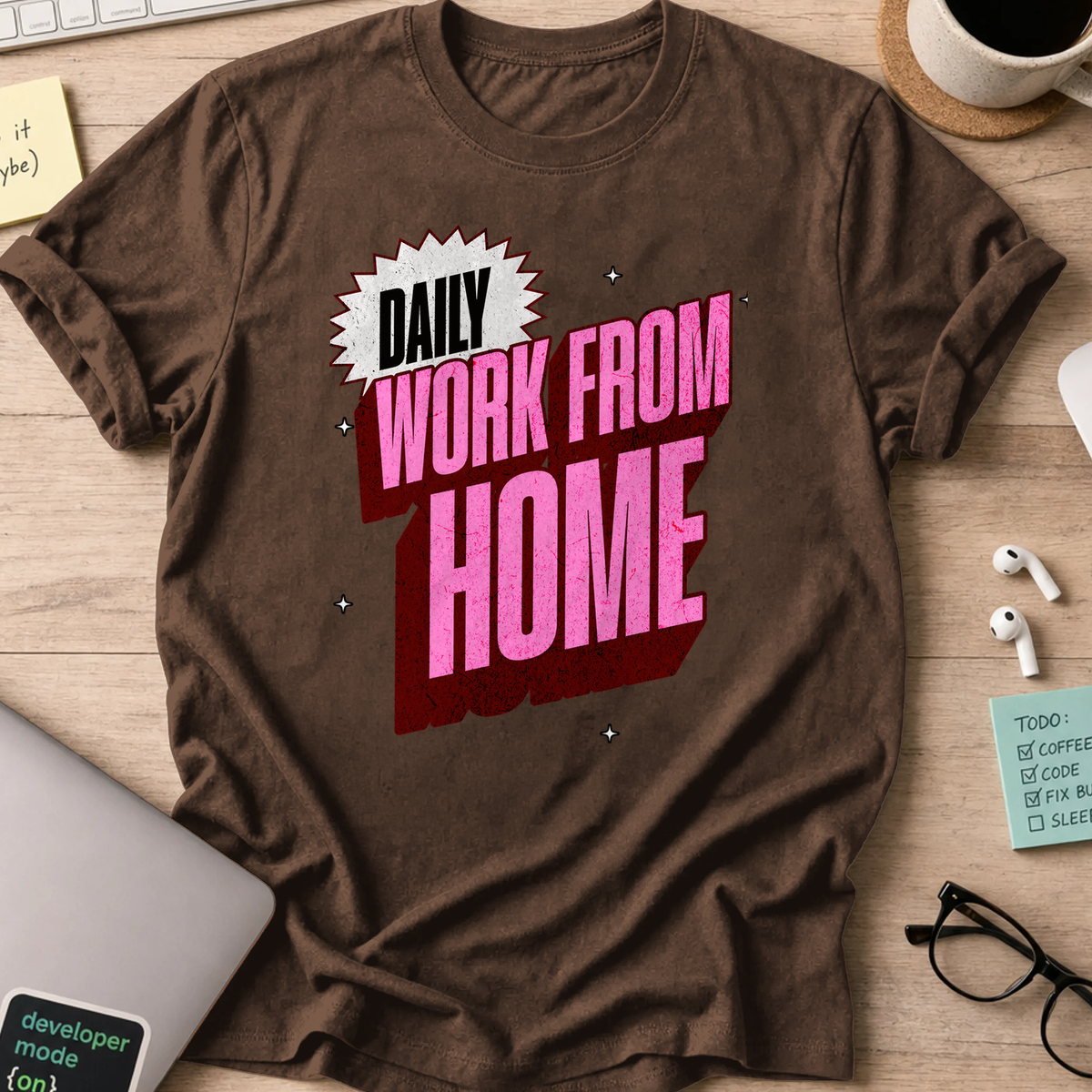 work from home daily text shirt - Dark Chocolate